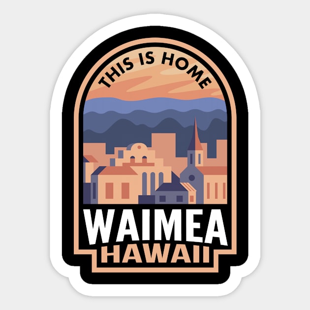 Downtown Waimea Hawaii This is Home Sticker by HalpinDesign